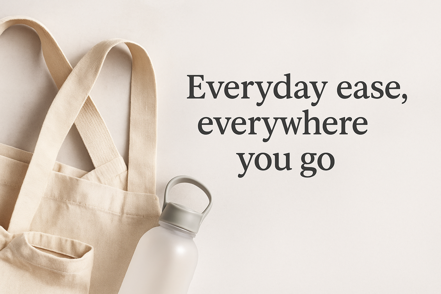 Everyday Ease, Anywhere You Go